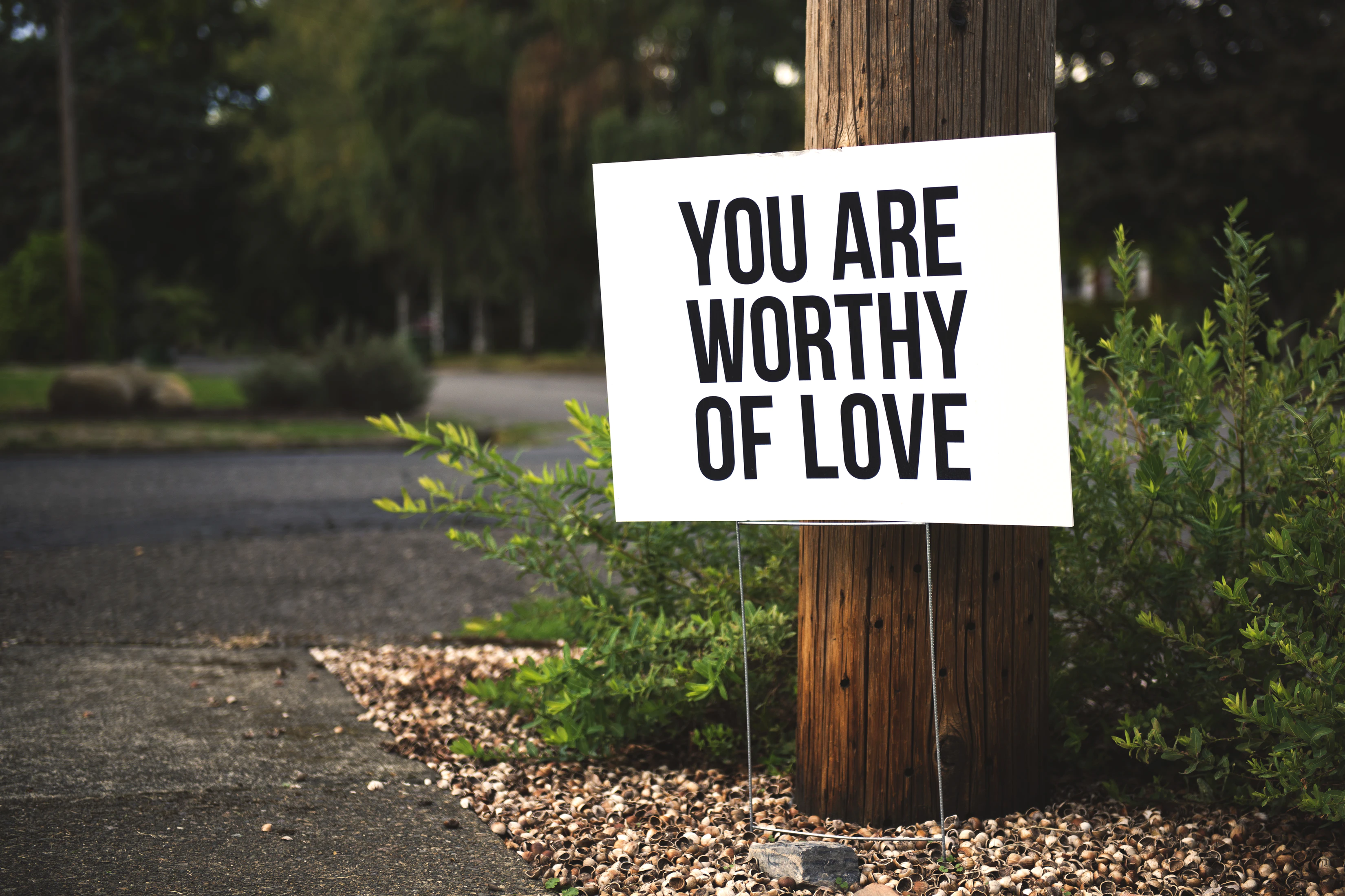 You are worthy of love